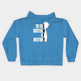 to the dustbin of history Kids Hoodie